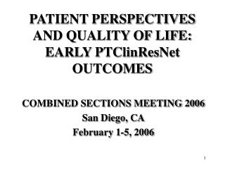 PATIENT PERSPECTIVES AND QUALITY OF LIFE: EARLY PTClinResNet OUTCOMES
