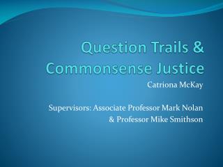 Question Trails &amp; Commonsense Justice