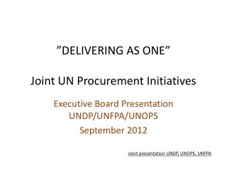 ”DELIVERING AS ONE” Joint UN Procurement Initiatives