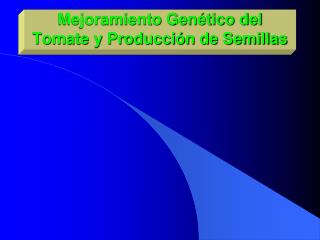 Mejoramiento Genético del Tomate y Producción de Semillas