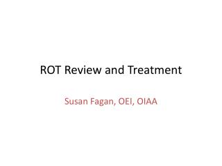 ROT Review and Treatment