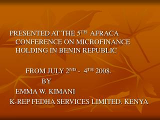 PRESENTED AT THE 5 TH AFRACA CONFERENCE ON MICROFINANCE HOLDING IN BENIN REPUBLIC