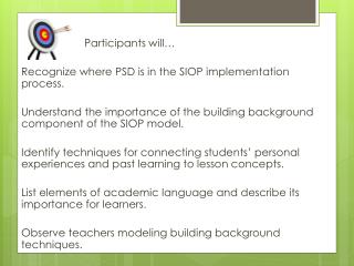 Participants will… Recognize where PSD is in the SIOP implementation process.