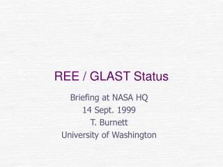 REE / GLAST Status