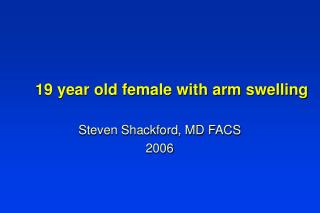 19 year old female with arm swelling