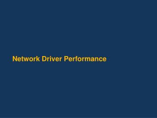 Network Driver Performance