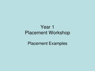 Year 1 Placement Workshop