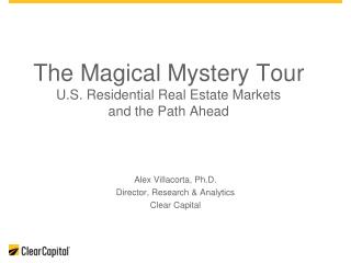 The Magical Mystery Tour U.S. Residential Real Estate Markets and the Path Ahead