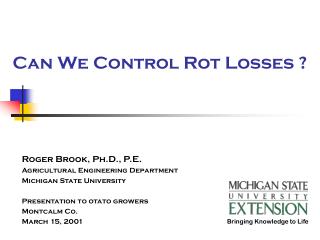 Can We Control Rot Losses ?