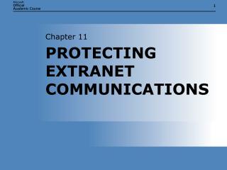 PROTECTING EXTRANET COMMUNICATIONS