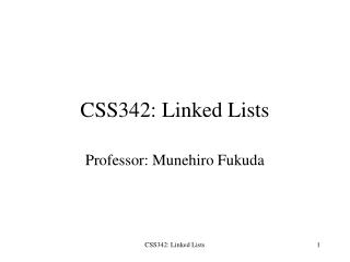CSS342: Linked Lists