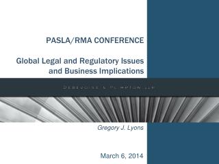 PASLA/RMA CONFERENCE Global Legal and Regulatory Issues and Business Implications