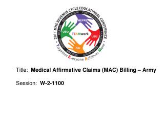 Title: Medical Affirmative Claims (MAC) Billing – Army Session: W-2-1100