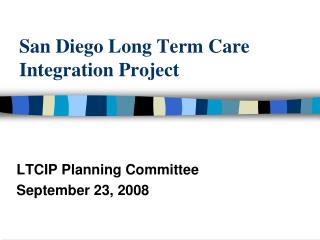 San Diego Long Term Care Integration Project