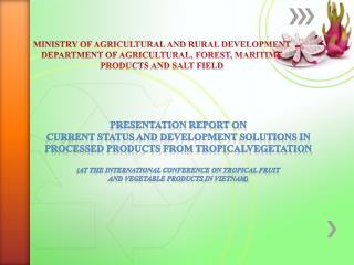 MINISTRY OF AGRICULTURAL AND RURAL DEVELOPMENT DEPARTMENT OF AGRICULTURAL, FOREST, MARITIME