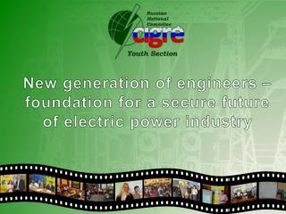 New generation of engineers –foundation for a secure future of electric power industry