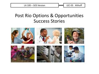 Post Rio Options &amp; Opportunities Success Stories