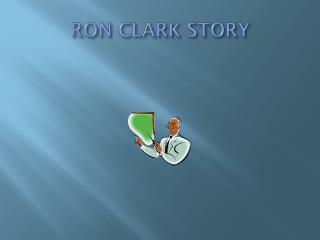 RON CLARK STORY