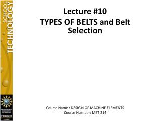 Lecture #10 TYPES OF BELTS and Belt Selection Course Name : DESIGN OF MACHINE ELEMENTS