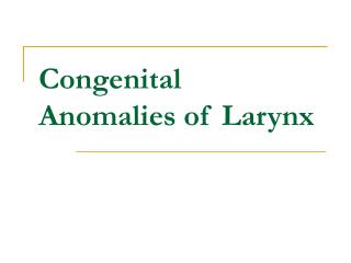 Congenital Anomalies of Larynx