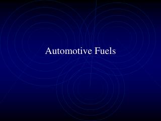 Automotive Fuels