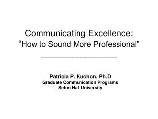 Communicating Excellence: “ How to Sound More Professional” _________________