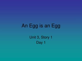 An Egg is an Egg