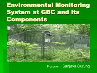 Environmental Monitoring System at GBC and Its Components