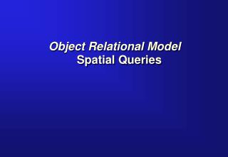 Object Relational Model Spatial Queries