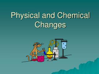 Physical and Chemical Changes