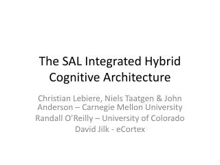 The SAL Integrated Hybrid Cognitive Architecture