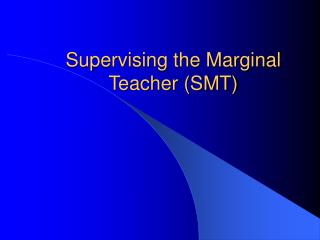 Supervising the Marginal Teacher (SMT)