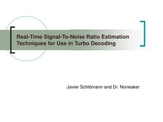 Real-Time Signal-To-Noise Ratio Estimation Techniques for Use in Turbo Decoding