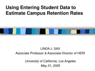 Using Entering Student Data to Estimate Campus Retention Rates