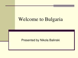 Welcome to Bulgaria