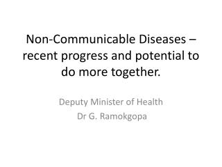 Non-Communicable Diseases – recent progress and potential to do more together.