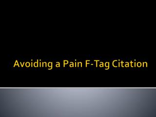 Avoiding a Pain F-Tag Citation