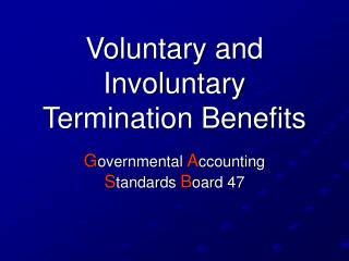 Voluntary and Involuntary Termination Benefits