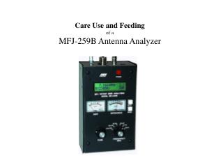 Care Use and Feeding of a MFJ-259B Antenna Analyzer