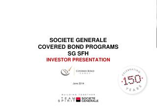 SOCIETE GENERALE COVERED BOND PROGRAMS SG SFH INVESTOR PRESENTATION