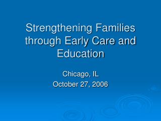 Strengthening Families through Early Care and Education