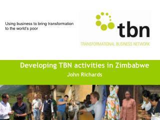 Developing TBN activities in Zimbabwe John Richards