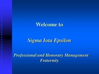 Welcome to Sigma Iota Epsilon Professional and Honorary Management Fraternity