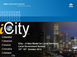 iCity – A New Model for Local Services Local Government Summit 15 th- 16 th October 2013