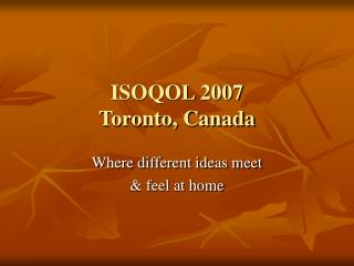 ISOQOL 2007 Toronto, Canada