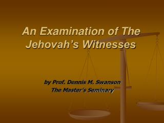An Examination of The Jehovah’s Witnesses