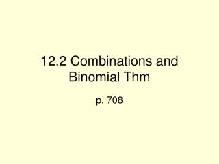12.2 Combinations and Binomial Thm