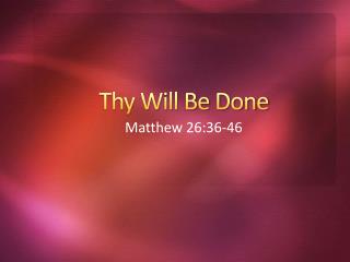 Thy Will Be Done