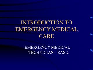 INTRODUCTION TO EMERGENCY MEDICAL CARE