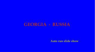 GEORGIA - RUSSIA Auto run slide show